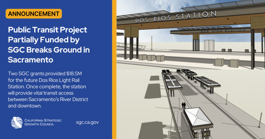 Rendering of future light rail station. Text reads: Public Transit Project Partially Funded by SGC Breaks Ground in Sacramento. Two SGC grants provided $18.5M for the future Dos Rios Light Rail Station.