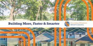 Building More, Faster & Smarter: How SGC’s Investments Continue to Power Community Growth Across California 