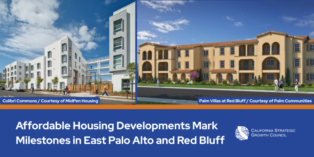 A graphic with a photo of two AHSC project renderings that says: Affordable Housing Developments Mark Milestones in East Palo Alto and Red Bluff